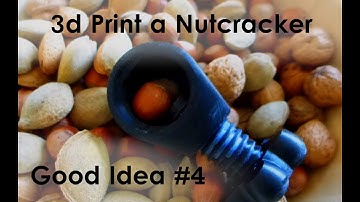 Good Idea #4 3D-Print something from Thingiverse! How to make a nut cracker?