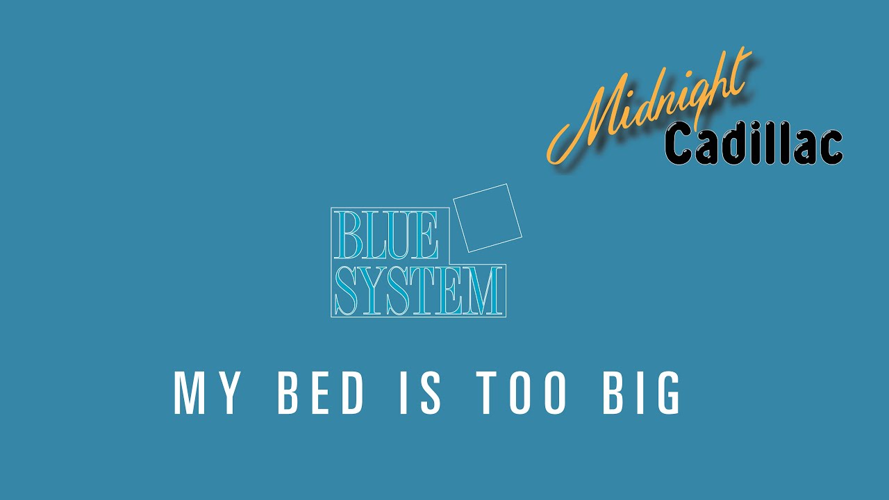BLUE SYSTEM My Bed Is Too Big (7" Version) YouTube
