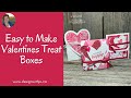 Easy to Make Valentines Treat Boxes
