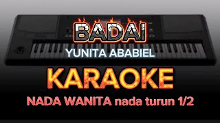 BADAI - YUNITA ABABIEL - KARAOKE - NADA WANITA - NADA RENDAH - NADA CEWEK
