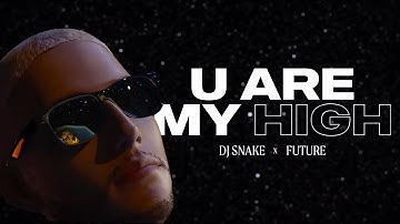 DJ Snake - U Are My High (Feat. Future) [Official Visualizer]