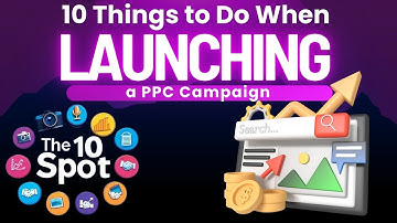 10 Things to Do When Launching a PPC Campaign