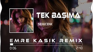 Semicenk - Tek Başıma ( Emre Kaşık Remix ) Resimi