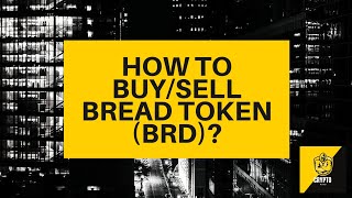 How to buy/sell Bread Token ($BRD)? Crypto Beginners Guide - BRD explained