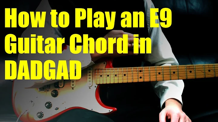 How to Play an E9 Guitar Chord in DADGAD