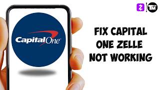 How to Fix Capital One Zelle Not Working (Easy Fix Guide)