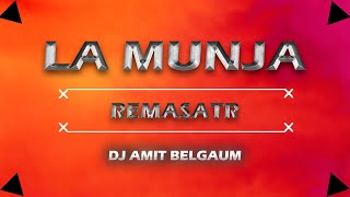 la Munja - Remasatr - Dj Amit Belgaum