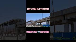 bullet train station surat 🚅 trail 2027 watching  working progress 😍 #viralshort # #trending #india