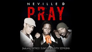 Neville D - PRAY ft. Judith Sephuma & Patrick Duncan (Music Video)