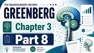 Greenberg Neurosurgery Lecture Series | Chapter 3 Part 8 | The Neurosurgery Review