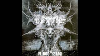 “ColorOut of Space” Pt. II Ft. Todd the Magi Ep. 101