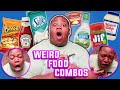 TRYING WEIRD FOOD COMBINATIONS PEOPLE LOVE