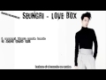 Seungri - Love Box - Subs [Esp/Rom/Han]