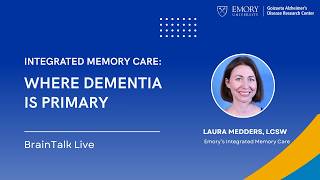 Integrated Memory Care: Where Dementia is Primary | BrainTalk Live