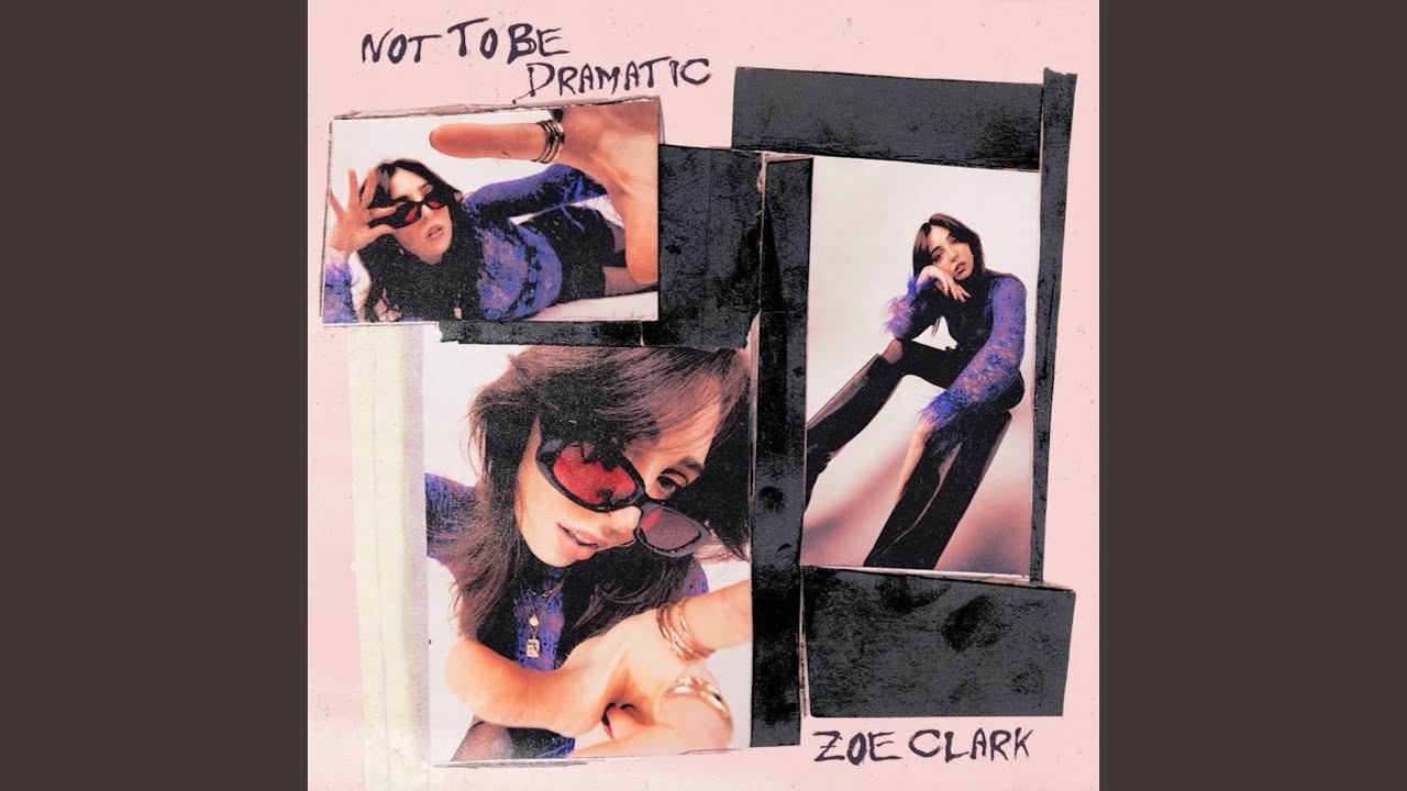 Zoe Clark - Not to be Dramatic