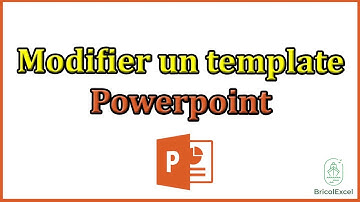 Comment modifier un template powerpoint
