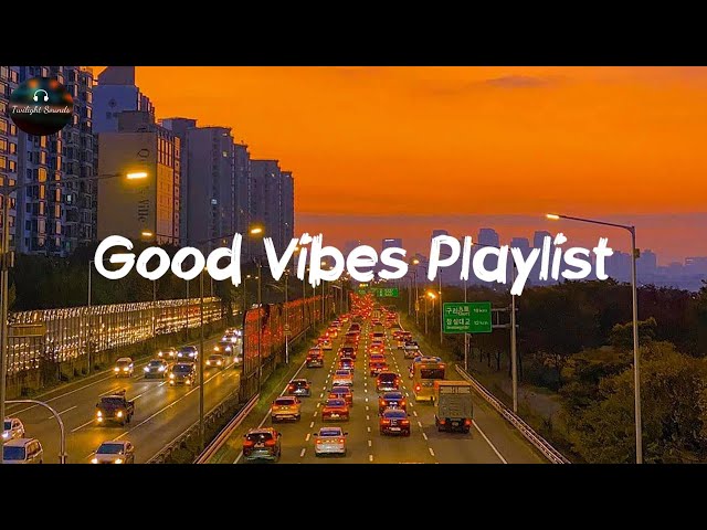 Good vibes playlist - Tiktok viral songs 2022 class=