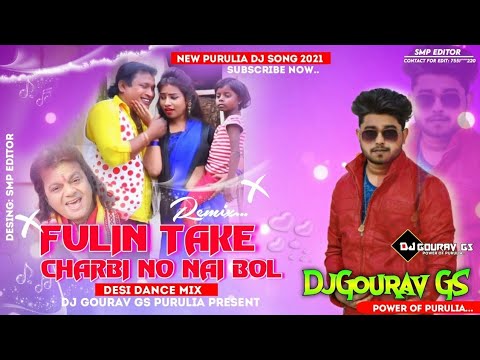 New Purulia Dj Song 2021 Fulin Take Charbi No Nai Bol Desi Dance Mix Dj Gourav Gs