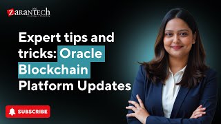 Expert tips and tricks: Oracle Blockchain Platform Updates | ZaranTech