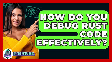 How Do You Debug Rust Code Effectively? - Next LVL Programming