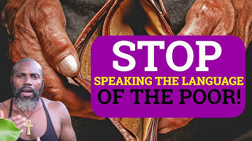 STOP Speaking The Language Of The POOR!