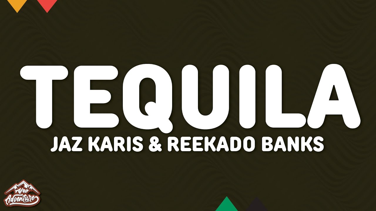 Jaz Karis & Reekado Banks TEQUILA (Lyrics) YouTube