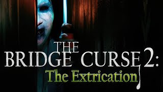 ИДЁМ ПУГАТЬСЯ - НОВЫЙ ХОРРОР ➖ The Bridge Curse 2: The Extrication - Стрим #2