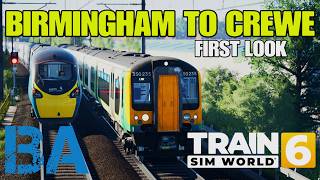 WEST COAST MAINLINE FIRST LOOK - BIRMINGHAM TO CREWE - ALL ABOARD STUDIOS - TRAIN SIM WORLD 6