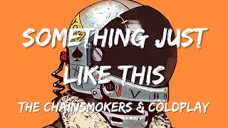 The Chainsmokers & Coldplay - Something Just Like This (Lyrics)