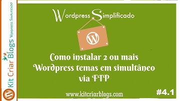 Como Instalar 2 ou mais Temas Wordpress em simultâneo via FTP. #4.1