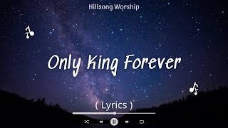 Only King Forever | Live | Hillsong Worship Christian (Lyrics)