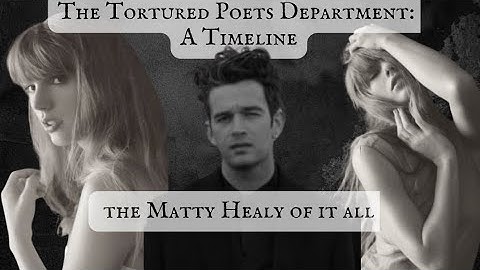 The Tortured Poets Department BUT in Chronological Order Taylor Swift and Matty Healy a Deep Dive
