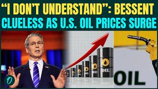 Bessent STUNNED by U.S. Oil Price Spike: “I Don’t Really Understand” as Costs Surge