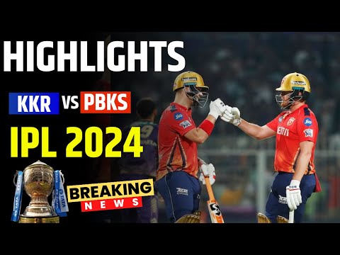 🔴 KKR Vs PBKS Highlights | Kolkata Knight Riders VS Punjab Kings Highlights | IPL 2024