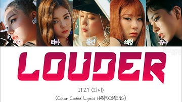ITZY (있지) “Louder” Color Coded Lyrics HAN|ROM|ENG