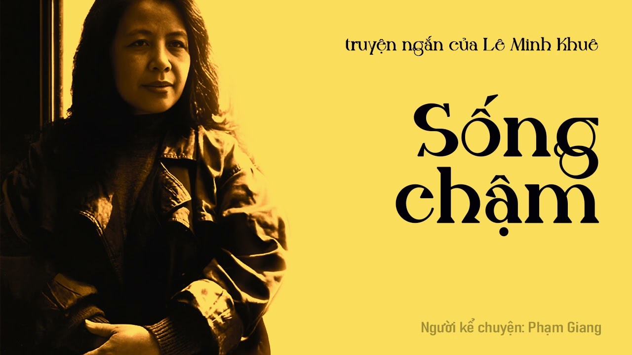 Sống chậm I truyện ngắn của Lê Minh Khuê I NKC Phạm Giang
