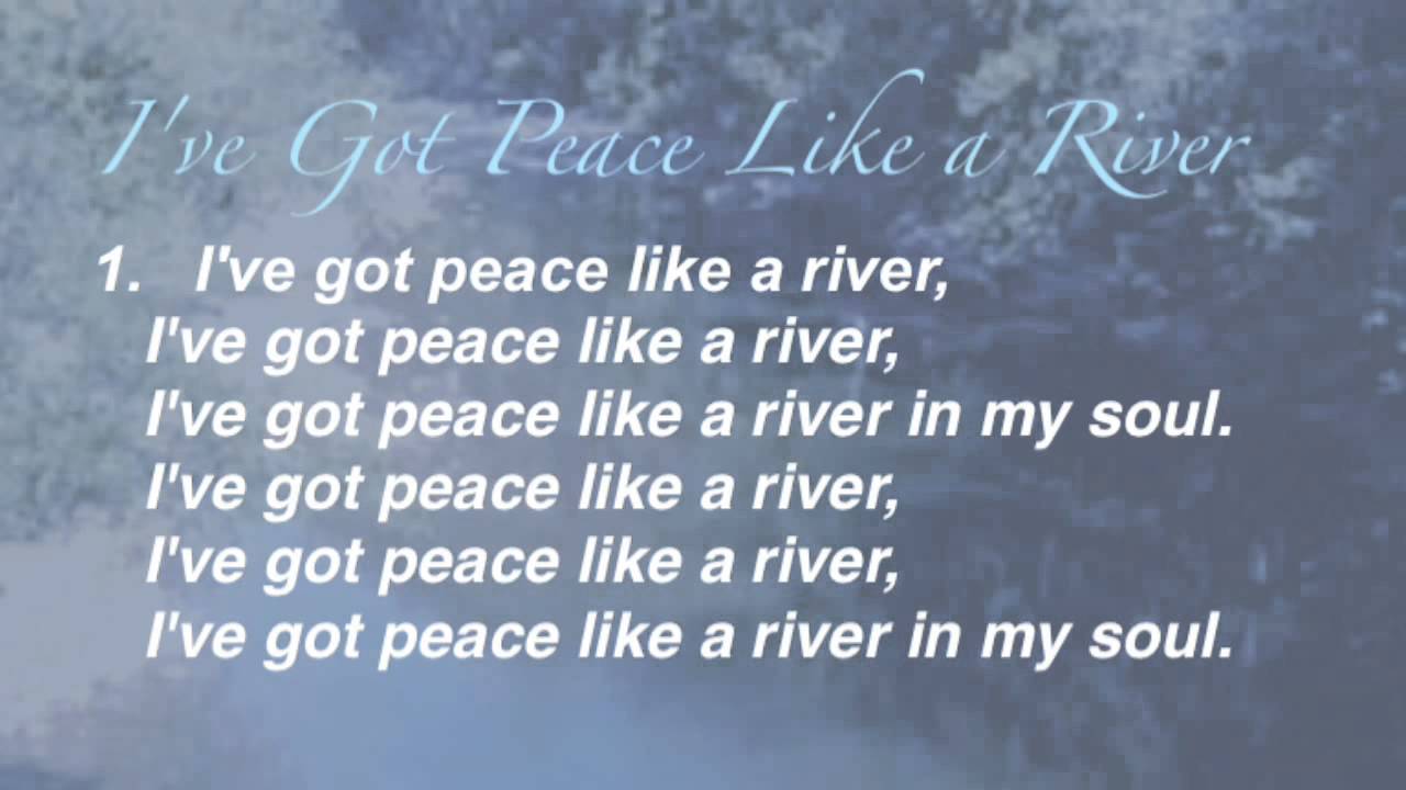 Song lyrics like like. Peace...like a River. I've got Peace like a River. Like a River текст. Like a River песня.