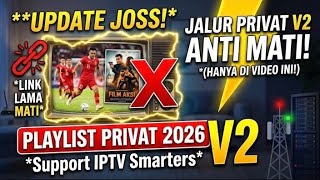 Update Playlist IPTV Privat 2026 - Jalur V2 Anti Mati & Support Semua Aplikasi