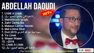 Abdellah Daoudi 2022 Mix ~ Lhbib A Lhbib, الاغنية التي يعشقها الجميع   يالعالي كيف, Manwitouch Ig