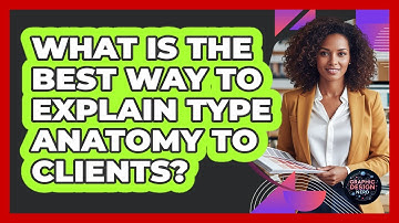 What Is The Best Way To Explain Type Anatomy To Clients? - Graphic Design Nerd