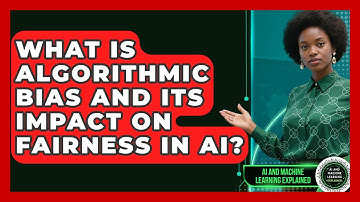 What Is Algorithmic Bias And Its Impact On Fairness In AI? - AI and Machine Learning Explained