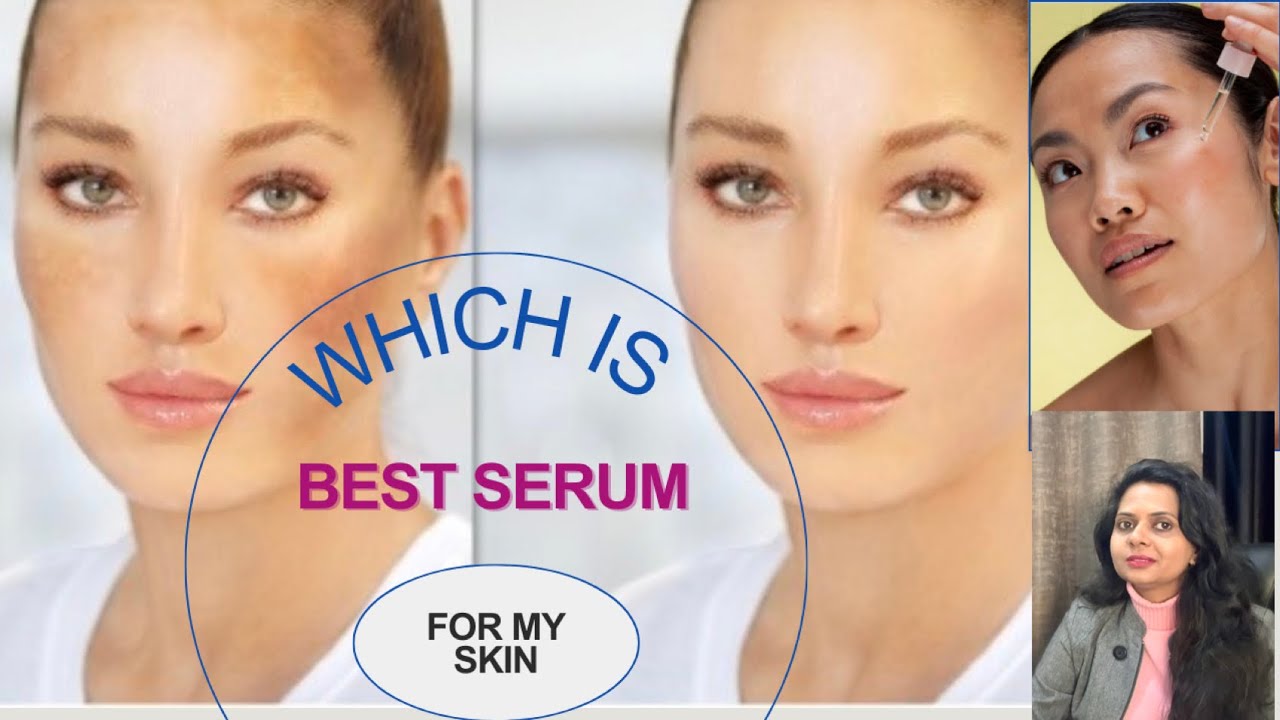 How to choose the correct SERUM for your skin. Which SERUM is best for ...