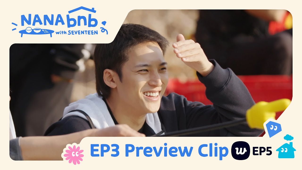 [NANA bnb with SEVENTEEN] Preview Clip - EP3 (Weverse EP5)