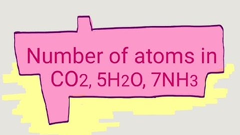 Number of atoms in CO2,5H2O,7NH3| easy way to find number of atoms| calculating number of atoms
