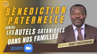 PRIÉRES CONTRE LES AUTELS SATANIQUES DANS NOS FAMILLES - BÉNEDICTION PATERNELLE // APÔTRE CHIBIY