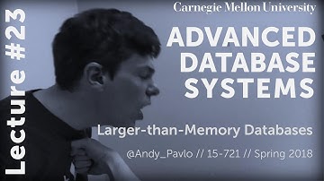 CMU Advanced Database Systems - 23 Larger-than-Memory Databases (Spring 2018)