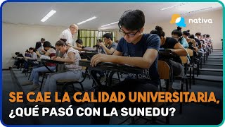 ✏️ Se cae la calidad universitaria, ¿Qué pasó con la Sunedu?