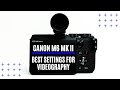 Best Settings For Videography + Exciting News | Canon M6 MK II | Mirrorless Camera | Errol Rebello