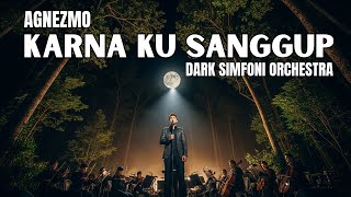 MERINDING! Lagu Agnez Mo - Karena Ku Sanggup | Dark Orchestra Cover | Lebih Gelap, Lebih Bikin BAPER