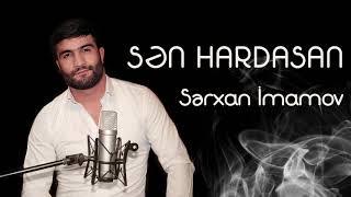 Serxan Imamov - Sen Hardasan